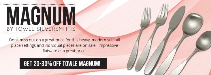 Great Price on Towle Magnum!