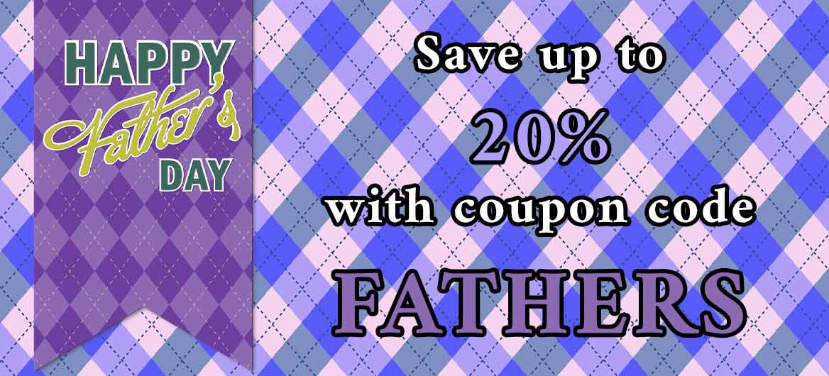Save up to 20% with coupon code FATHERS